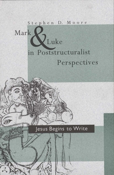 Hardcover Mark and Luke in Poststructuralist Perspectives: Jesus Begins to Write Book