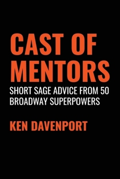 Paperback Cast of Mentors: Short Sage Advice from 50 Broadway Superpowers Book