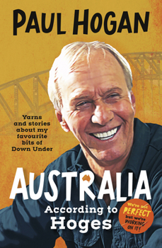 Paperback Australia According to Hoges: Laugh Out Loud Yarns and Stories from a Legendary Iconic Australian and Author of the Hilarious Bestselling Memoir the Book