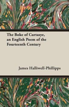 Paperback The Boke of Curtasye, an English Poem of the Fourteenth Century Book