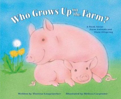 Hardcover Who Grows Up on the Farm?: A Book about Farm Animals and Their Offspring Book