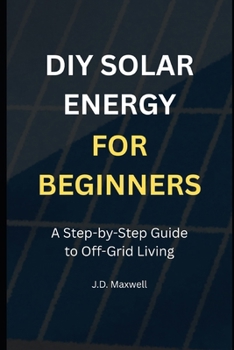 Paperback DIY Solar Energy for Beginners: A Step-by-Step Guide to Off-Grid Living Book