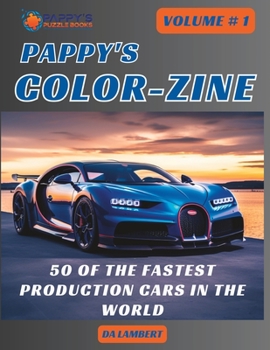 Paperback Pappy's Color-Zine - Volume # 1: 50 Of The Fastest Production Cars In The World Book