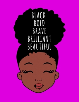 Paperback Black Bold Brave Brilliant Beautiful: Black Girl Magic Writing Notebook Journal 8.5" x 11" 100+ Pages. Journal Notebook for Note Taking, Diary, Journa Book