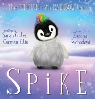 Hardcover Spike, The Penguin With Rainbow Hair Book