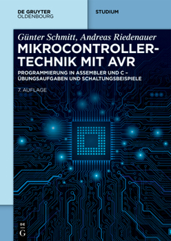 Mikrocontrollertechnik Mit AVR: Programmierung in Assembler Und C - Übungsaufgaben Und Schaltungsbeispiele (de Gruyter Studium) (German Edition)
