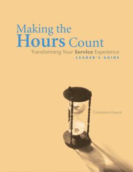 Paperback Making the Hours Count (Leader's Guide): Transforming Your Service Experience Book