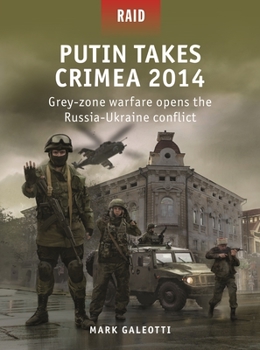 Paperback Putin Takes Crimea 2014: Grey-Zone Warfare Opens the Russia-Ukraine Conflict Book