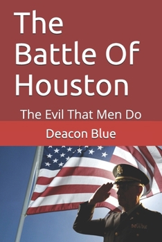 Paperback The Battle Of Houston: The Evil That Men Do Book