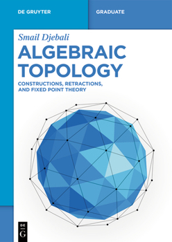 Paperback Algebraic Topology: Constructions, Retractions, and Fixed Point Theory Book