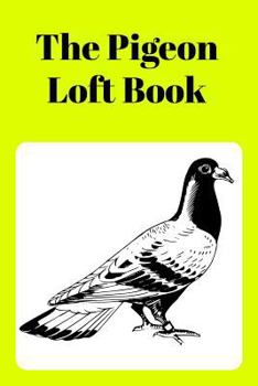 Paperback The Pigeon Loft Book: Racing and Breeding Loft Book With Yellow Cover Book