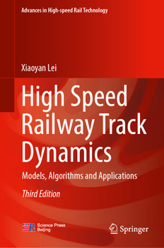 Hardcover High Speed Railway Track Dynamics: Models, Algorithms and Applications Book