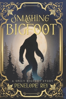 Paperback Smashing Bigfoot: A Smutty Dark Romance Fantasy Book