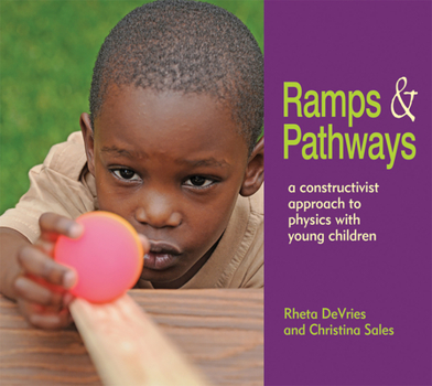 Paperback Ramps and Pathways: A Constructivist Approach to Physics with Young Children Book