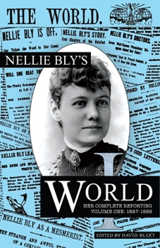 Paperback Nellie Bly's World: Her Complete Reporting 1887-1888 Book