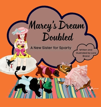 Hardcover Marcy's Dream Doubled: A new sister for Sparty Book