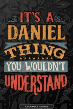 Paperback It's A Daniel Thing You Wouldn't Understand: Daniel Name Planner With Notebook Journal Calendar Personal Goals Password Manager & Much More, Perfect G Book