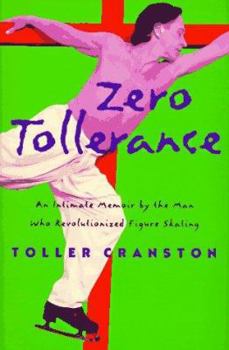 Hardcover Zero Tollerance: An Intimate Memoir by the Man Who Revolutionized Figure Skating Book