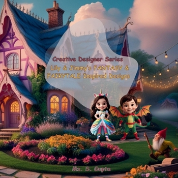 Lily & Jimmy's FANTASY & FAIRYTALE Inspired Designs: Creative Designer Series