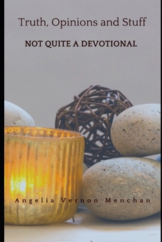 Paperback Truth, Opinions and Stuff: Not QUITE A Devotional Book