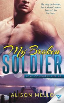 My Broken Soldier - Book #2 of the Love Conquers Life
