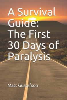 Paperback A Survival Guide: The First 30 Days of Paralysis Book