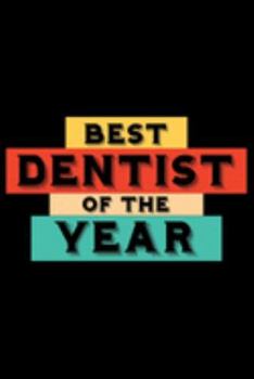 Best Dentist Of The Year: Blank Lined Journal / Notebook. The perfect gift journal notebook for dentist, dentists, dental assistant, dental technician, surgeon, orthodontis
