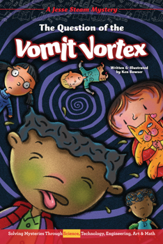 Paperback The Question of the Vomit Vortex: Solving Mysteries Through Science, Technology, Engineering, Art & Math Book