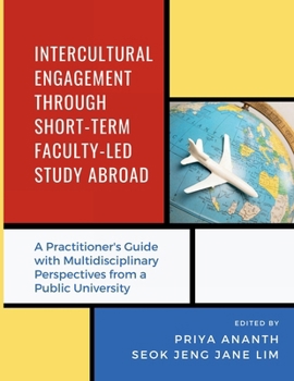 Paperback Intercultural Engagement Through Short-Term Faculty-Led Study Abroad: A Practitioner's Guide with Multidisciplinary Perspectives from a Public Univers Book