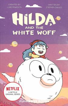 Paperback Hilda and the White Woff (Netflix Original Series Tie-In Fiction): 6 (Hilda Netflix Original Series Tie-In Fiction) Book