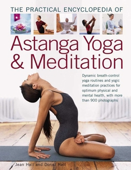 Paperback The Practical Encyclopedia of Astanga Yoga & Meditation: Dynamic Breath-Control Yoga Routines and Yogic Meditation Practices for Optimum Physical and Book
