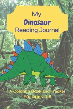 Paperback My Dinosaur Reading Journal: A Coloring Book and Tracker for Ages 4-8 Book