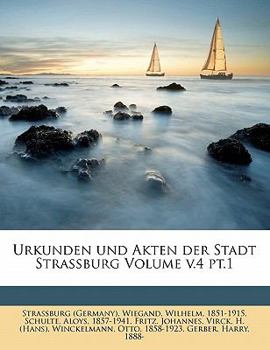 Paperback Urkunden Und Akten Der Stadt Strassburg Volume V.4 PT.1 [German] Book