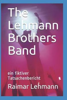 Paperback The Lehmann Brothers Band: ein fiktiver Tatsachenbericht [German] Book