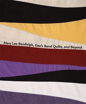 Hardcover Mary Lee Bendolph, Gee's Bend Quilts, and Beyond Book