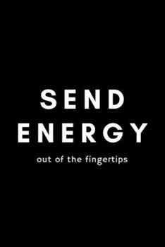 Paperback Send Energy Out Of The Fingertips: Funny Yoga Notebook Gift Idea For Men and Women Yoga Instructor / Teacher - 120 Pages (6" x 9") Hilarious Gag Prese Book