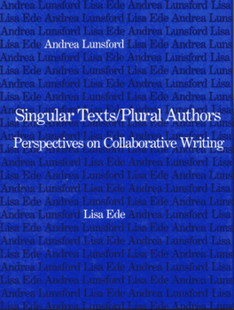 Hardcover Singular Texts/Plural Authors: Perspectives on Collaborative Writing Book