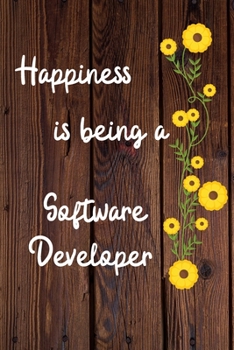 Paperback Happiness is being a Software Developer: Software Developer Career School Graduation Gift Journal / Notebook / Diary / Unique Greeting Card Alternativ Book