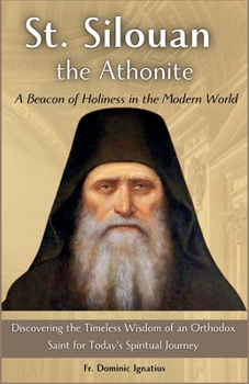 St. Silouan the Athonite: A Beacon of Holiness in the Modern World: Discovering the Timeless Wisdom of an Orthodox Saint for Today’s Spiritual Journey (Saints & Devotion Central)