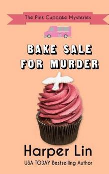 Bake Sale for Murder - Book #7 of the Pink Cupcake Mysteries