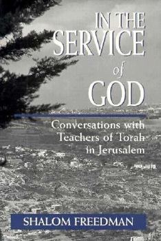 Hardcover In the Service of God: Conversations with Teachers of Torah in Jerusalem Book