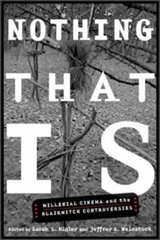 Paperback Nothing That Is: Millennial Cinema and the 'Blair Witch' Controversies Book