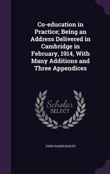 Hardcover Co-education in Practice; Being an Address Delivered in Cambridge in February, 1914, With Many Additions and Three Appendices Book