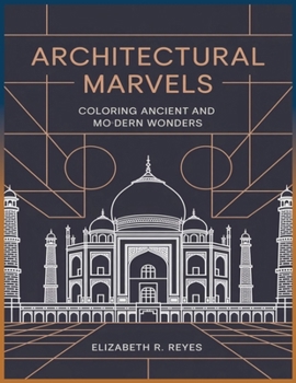 Paperback Architectural Marvels: Coloring Ancient and Modern Wonders Book
