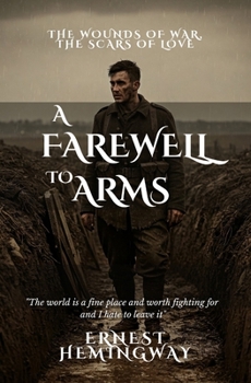Paperback A Farewell to Arms: The Wounds of War, the Scars of Love Book