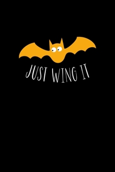 Just Wing It: Notebook Journal Composition Blank Lined Diary Notepad 120 Pages Paperback Black Solid Bat