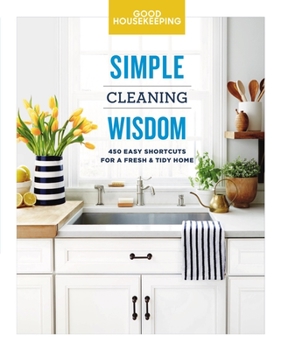 Hardcover Good Housekeeping Simple Cleaning Wisdom: 450 Easy Shortcuts for a Fresh & Tidy Home Volume 2 Book