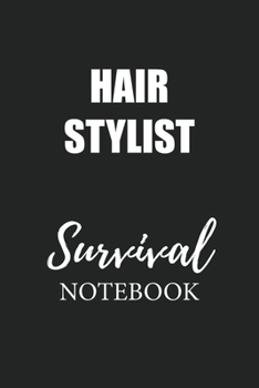 Hair Stylist Survival Notebook: Small Undated Weekly Planner for Work and Personal Everyday Use Habit Tracker Password Logbook Music Review Playlist Diary Journal