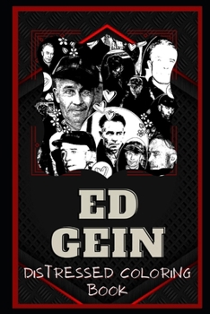 Paperback Ed Gein Distressed Coloring Book: Artistic Adult Coloring Book