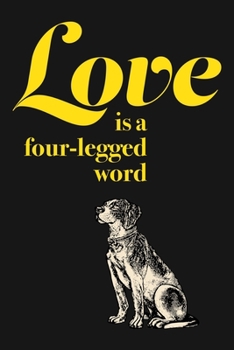 Paperback Love Is A Four Legged Word: Pet Dog Journal Notebook, 6 x 9 Inches,120 Lined Writing Pages, Matte Finish Book